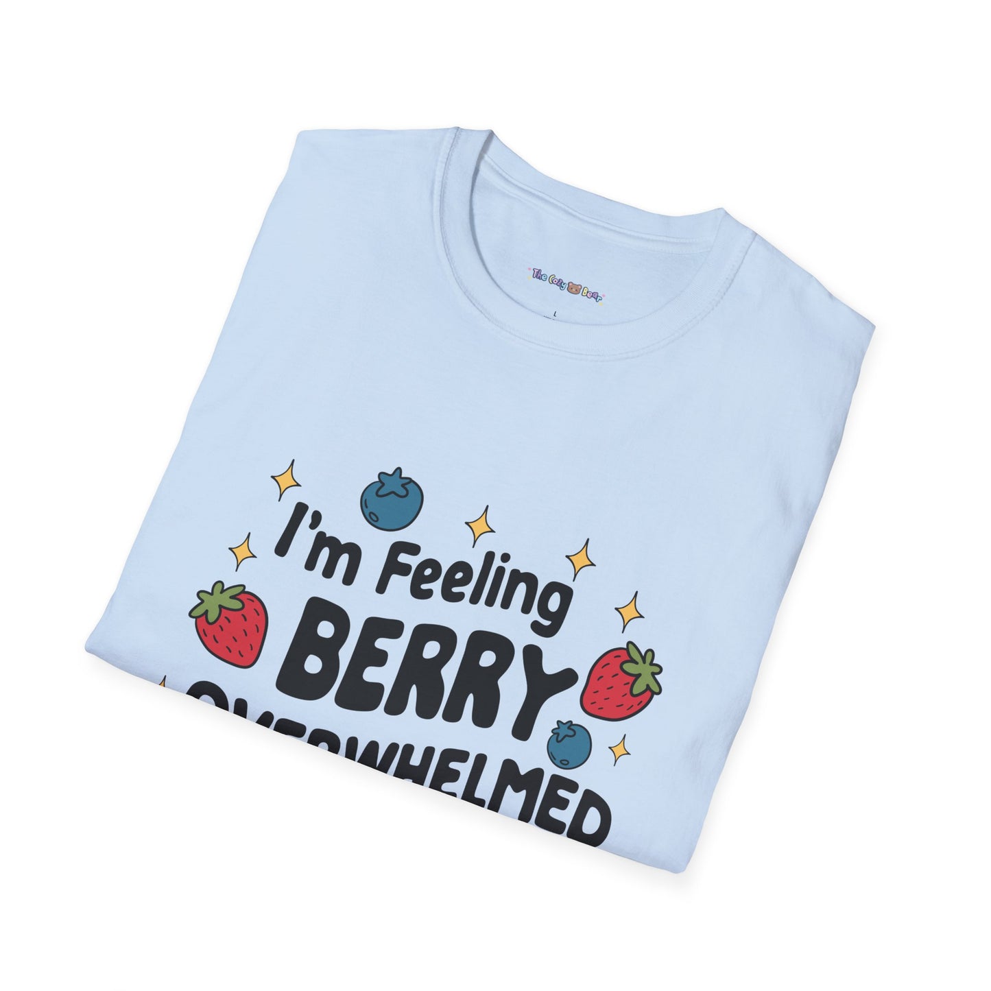 I'm Feeling Berry Overwhelmed Unisex T-Shirt
