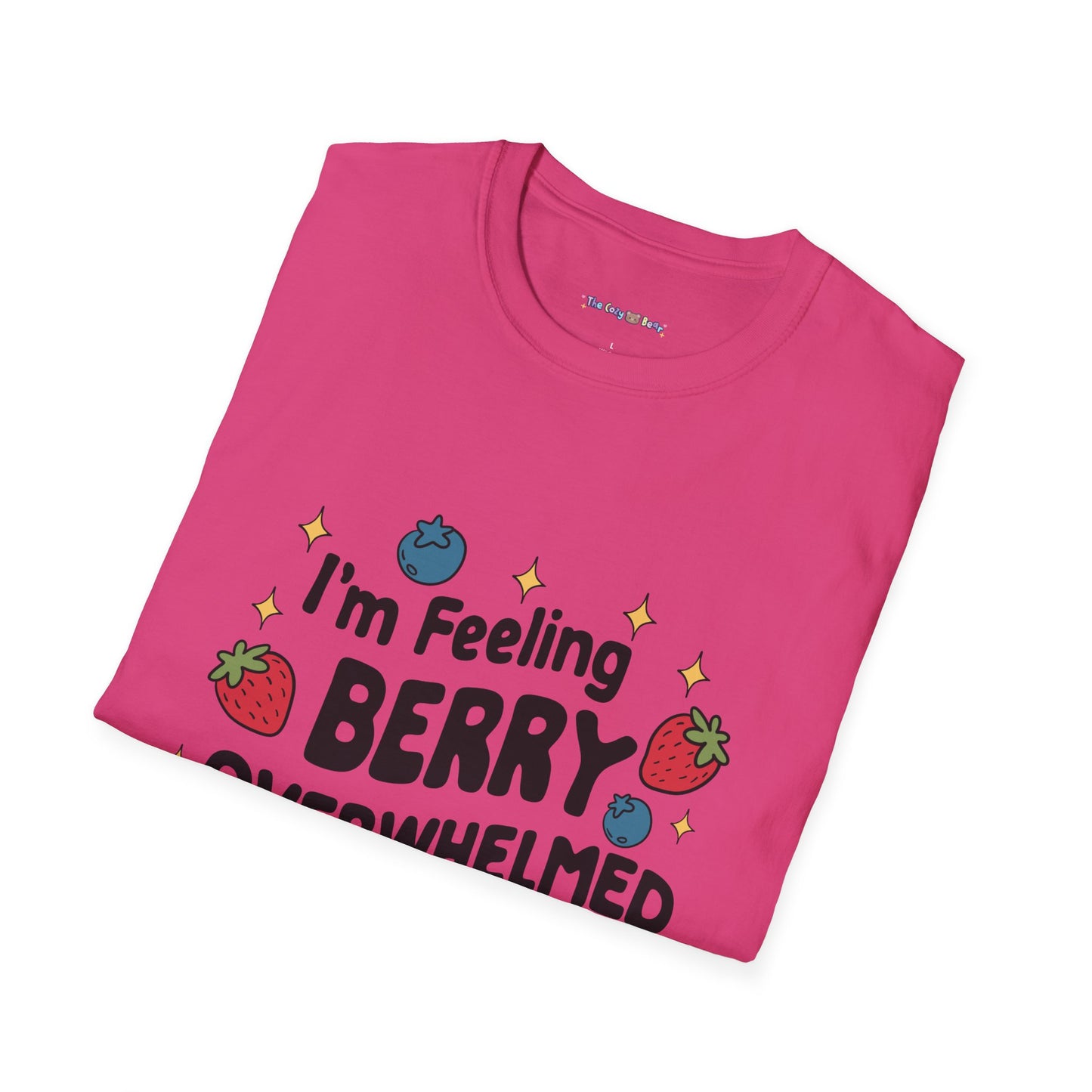I'm Feeling Berry Overwhelmed Unisex T-Shirt