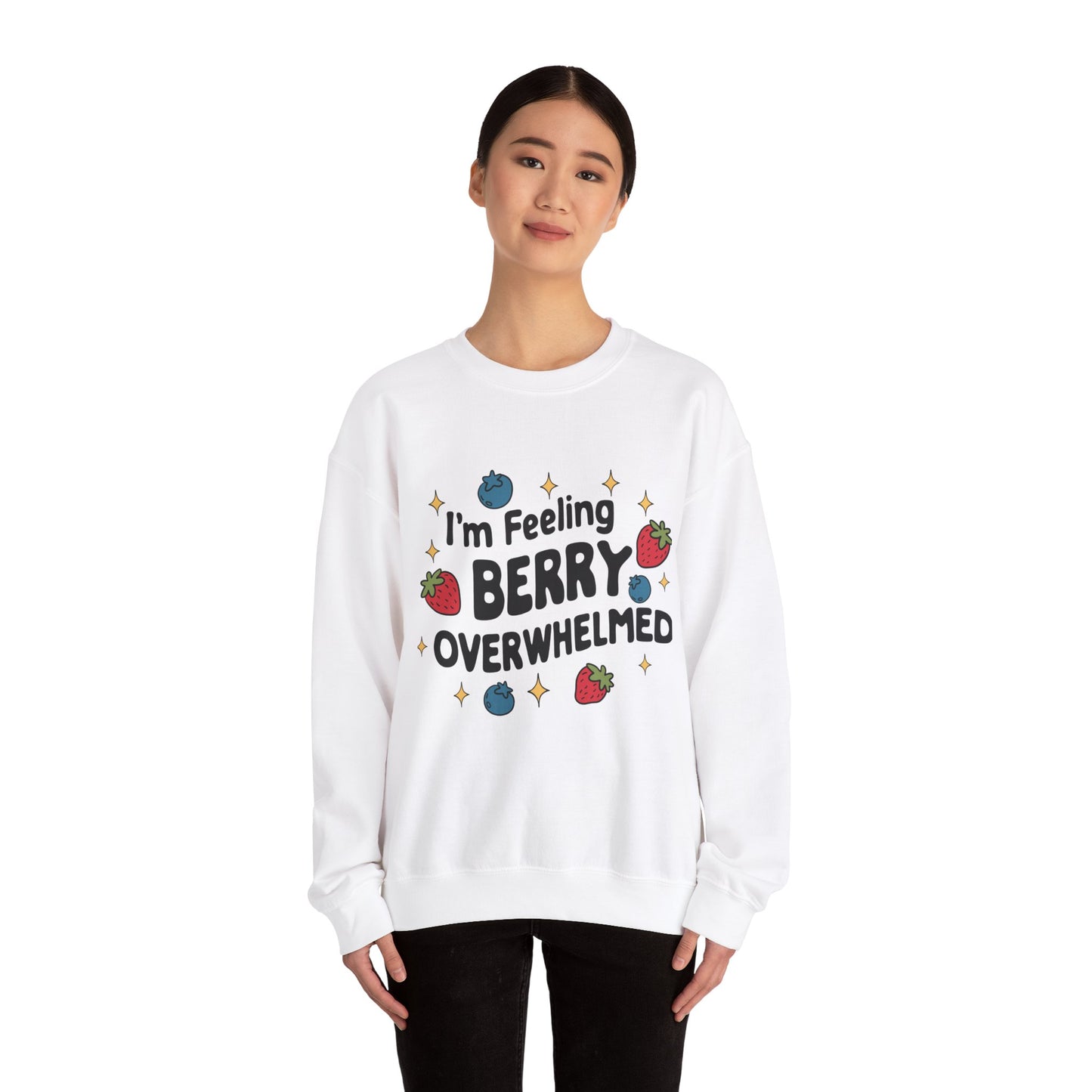 I'M FEELING BERRY OVERWHELMED Unisex Sweatshirt