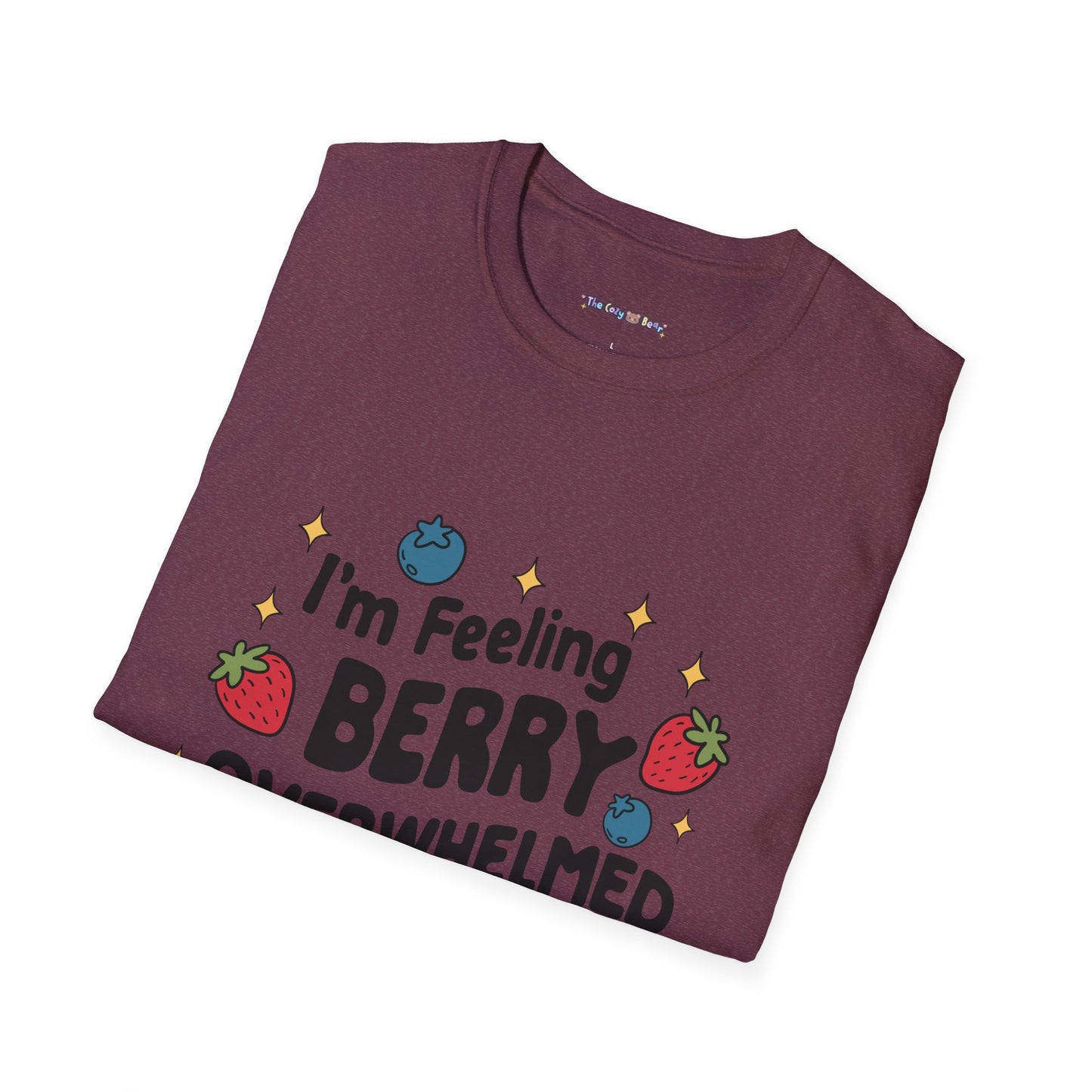 I'm Feeling Berry Overwhelmed Unisex T-Shirt