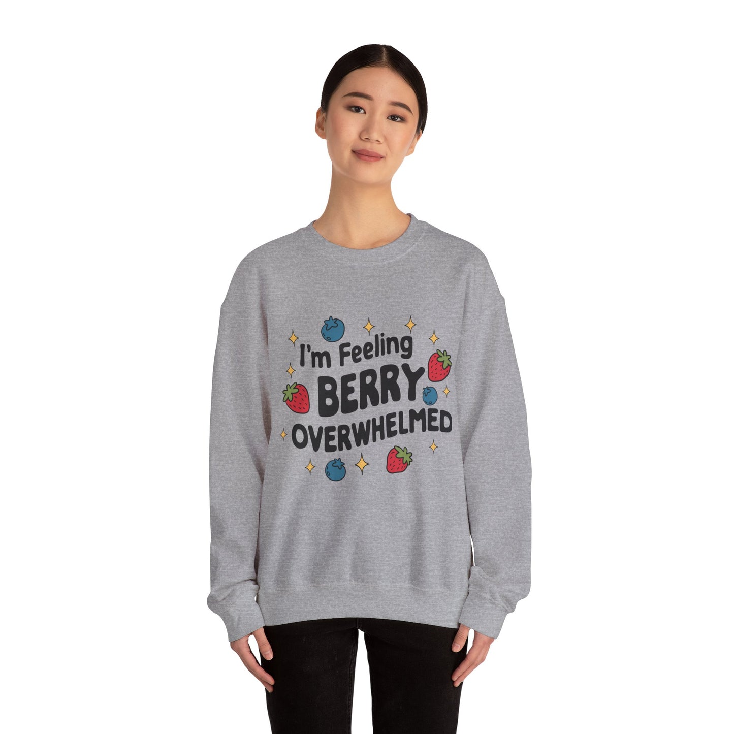 I'M FEELING BERRY OVERWHELMED Unisex Sweatshirt