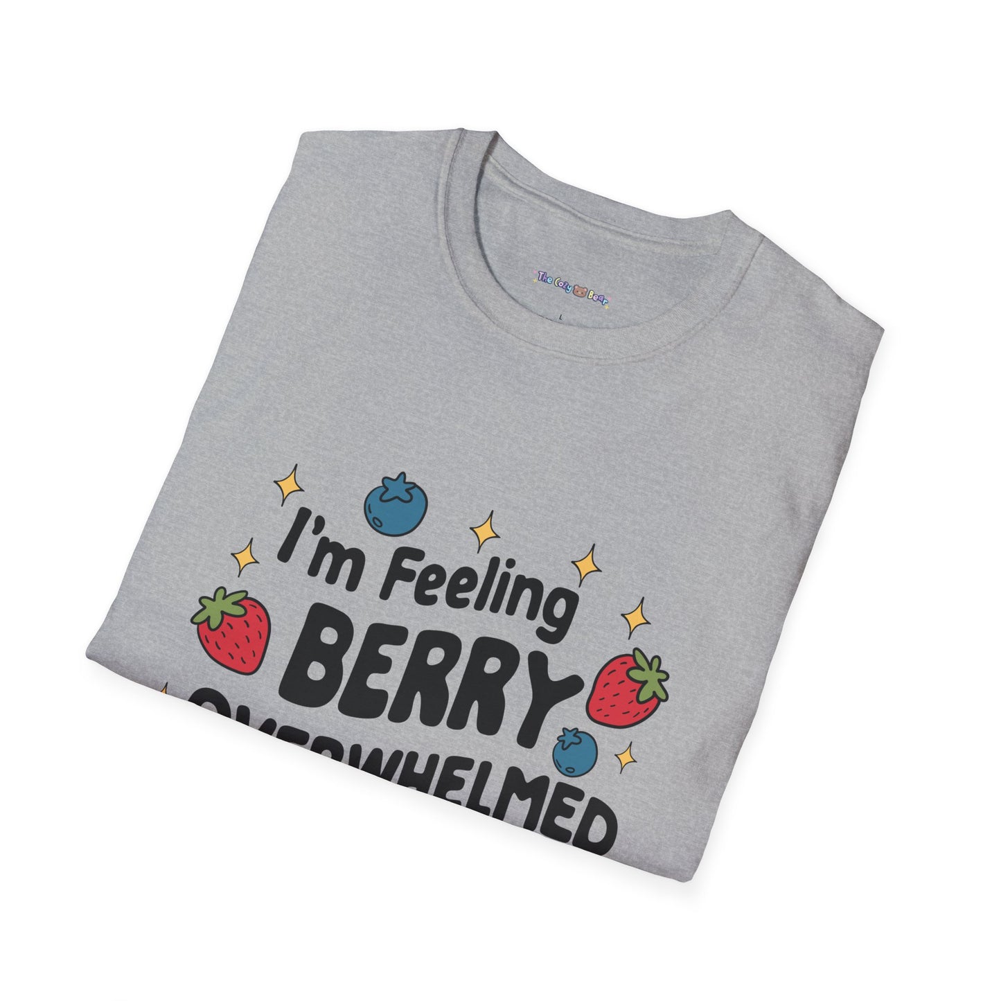 I'm Feeling Berry Overwhelmed Unisex T-Shirt