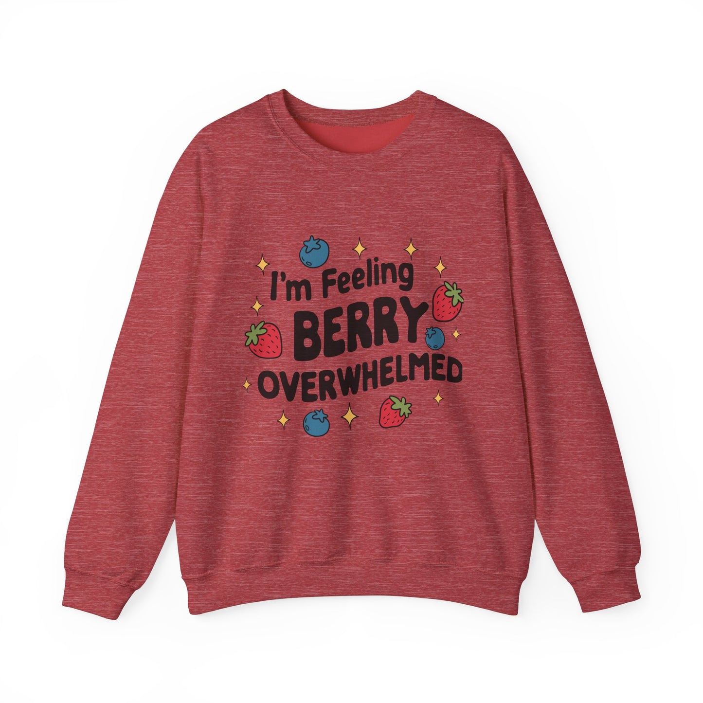 I'M FEELING BERRY OVERWHELMED Unisex Sweatshirt