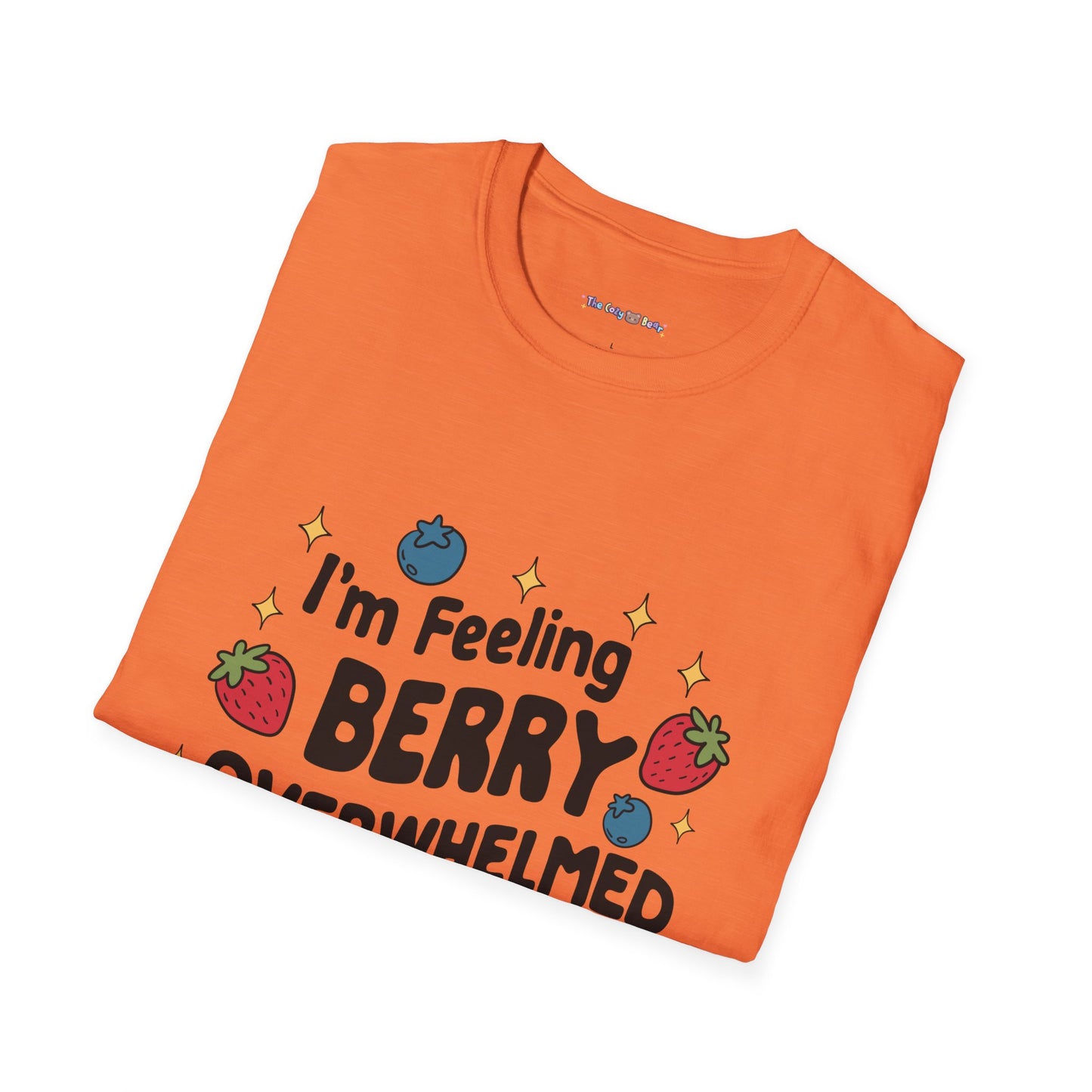 I'm Feeling Berry Overwhelmed Unisex T-Shirt