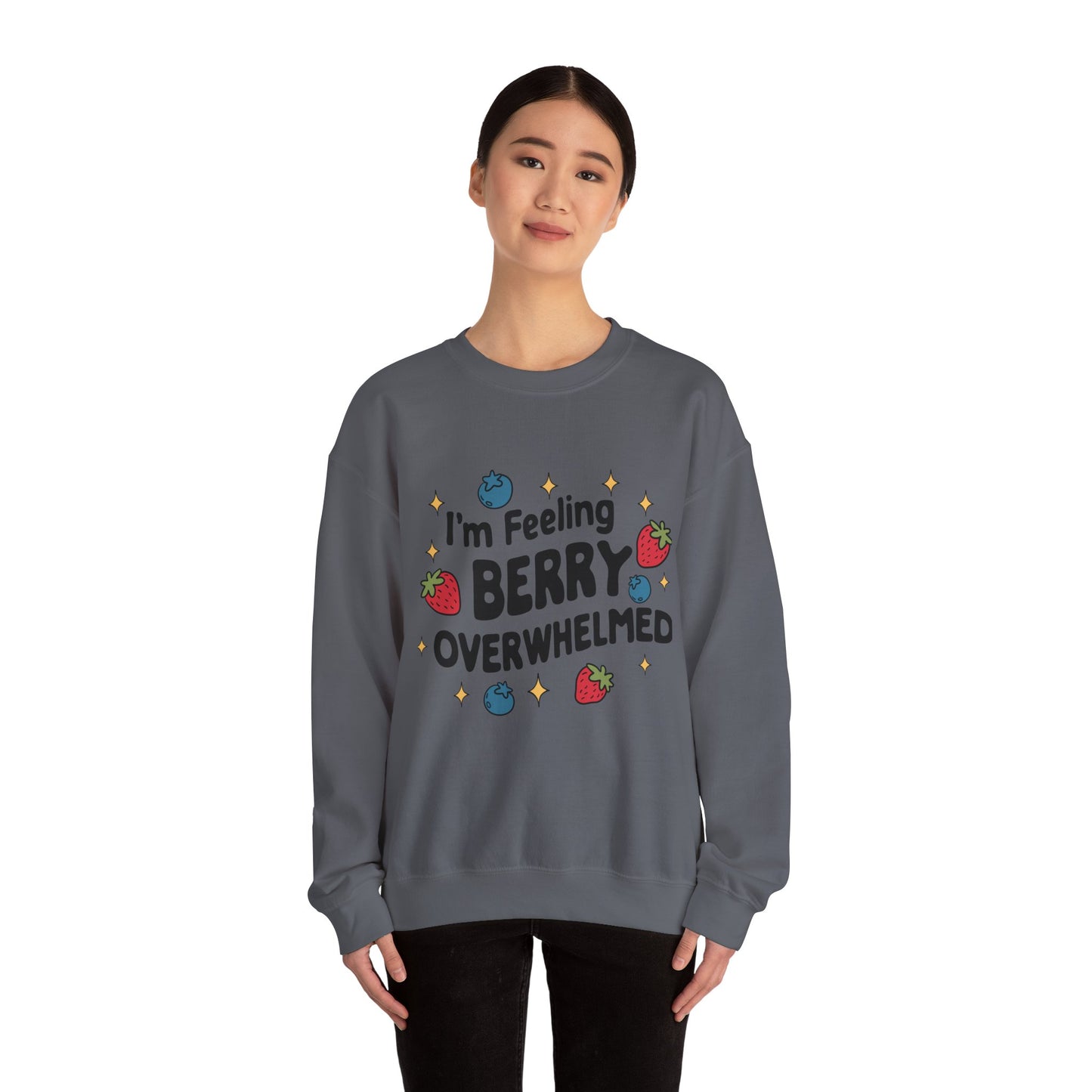 I'M FEELING BERRY OVERWHELMED Unisex Sweatshirt