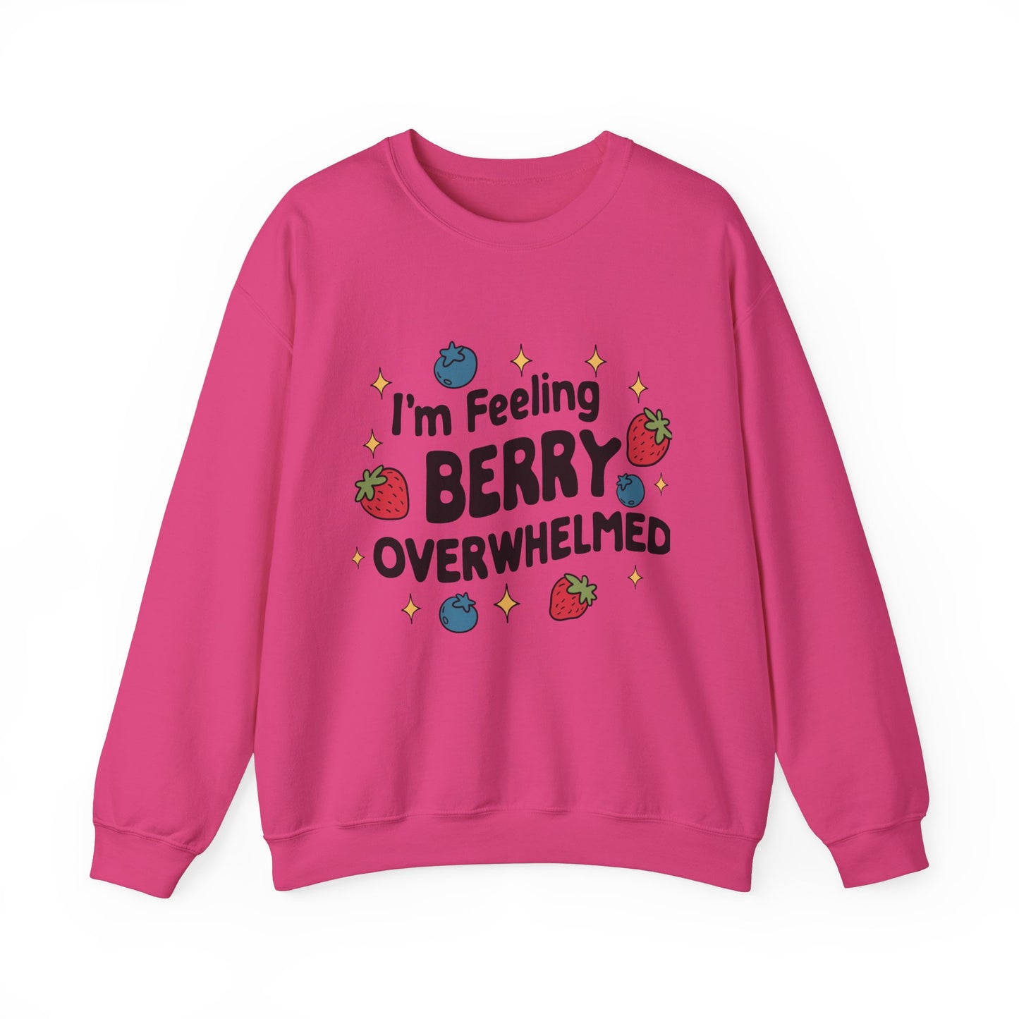 I'M FEELING BERRY OVERWHELMED Unisex Sweatshirt