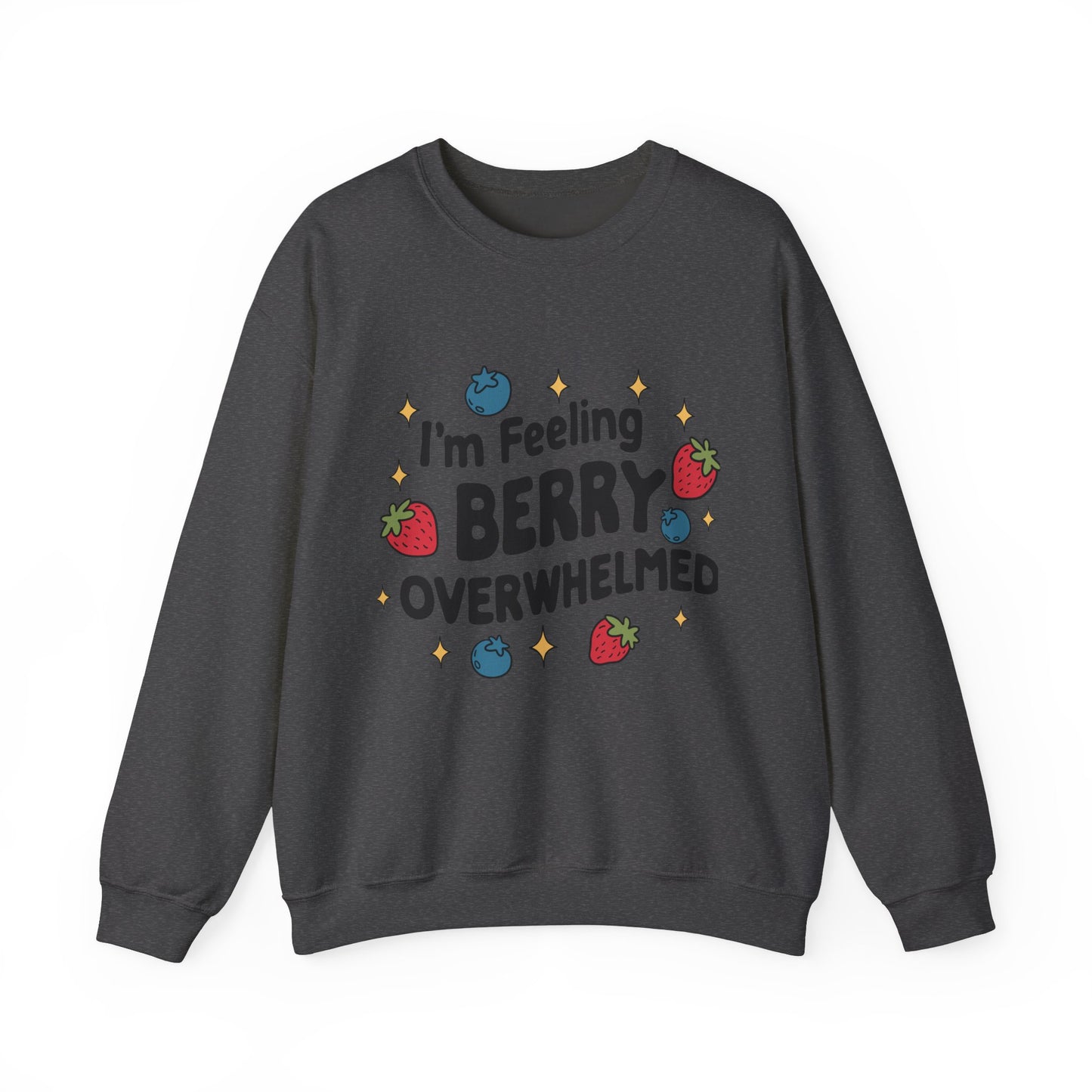 I'M FEELING BERRY OVERWHELMED Unisex Sweatshirt