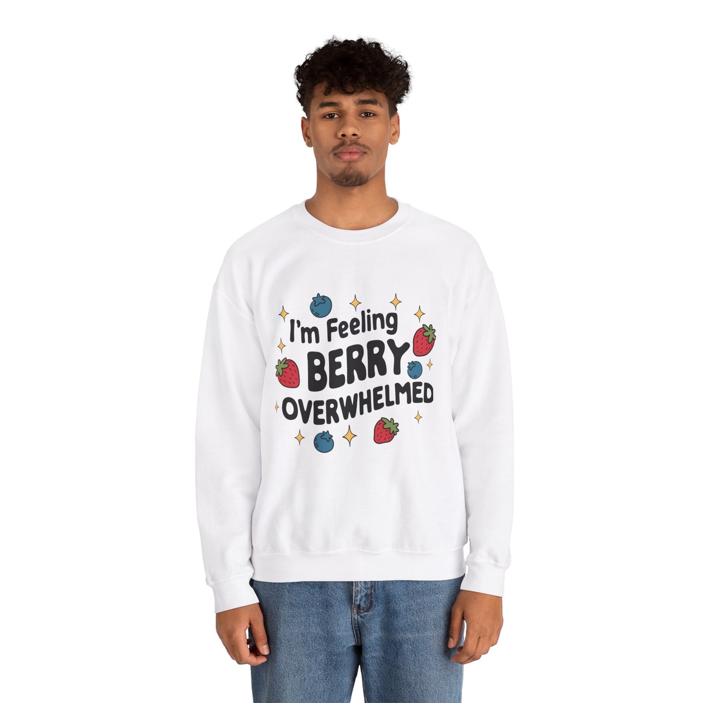 I'M FEELING BERRY OVERWHELMED Unisex Sweatshirt