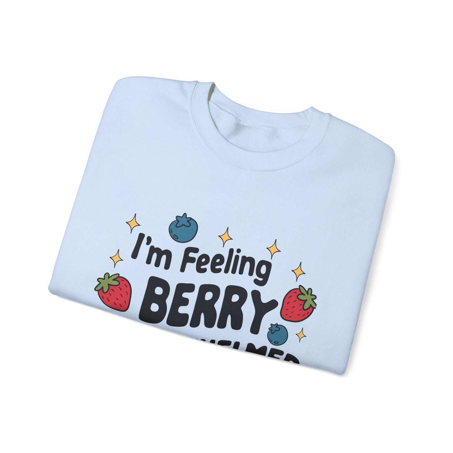 I'M FEELING BERRY OVERWHELMED Unisex Sweatshirt