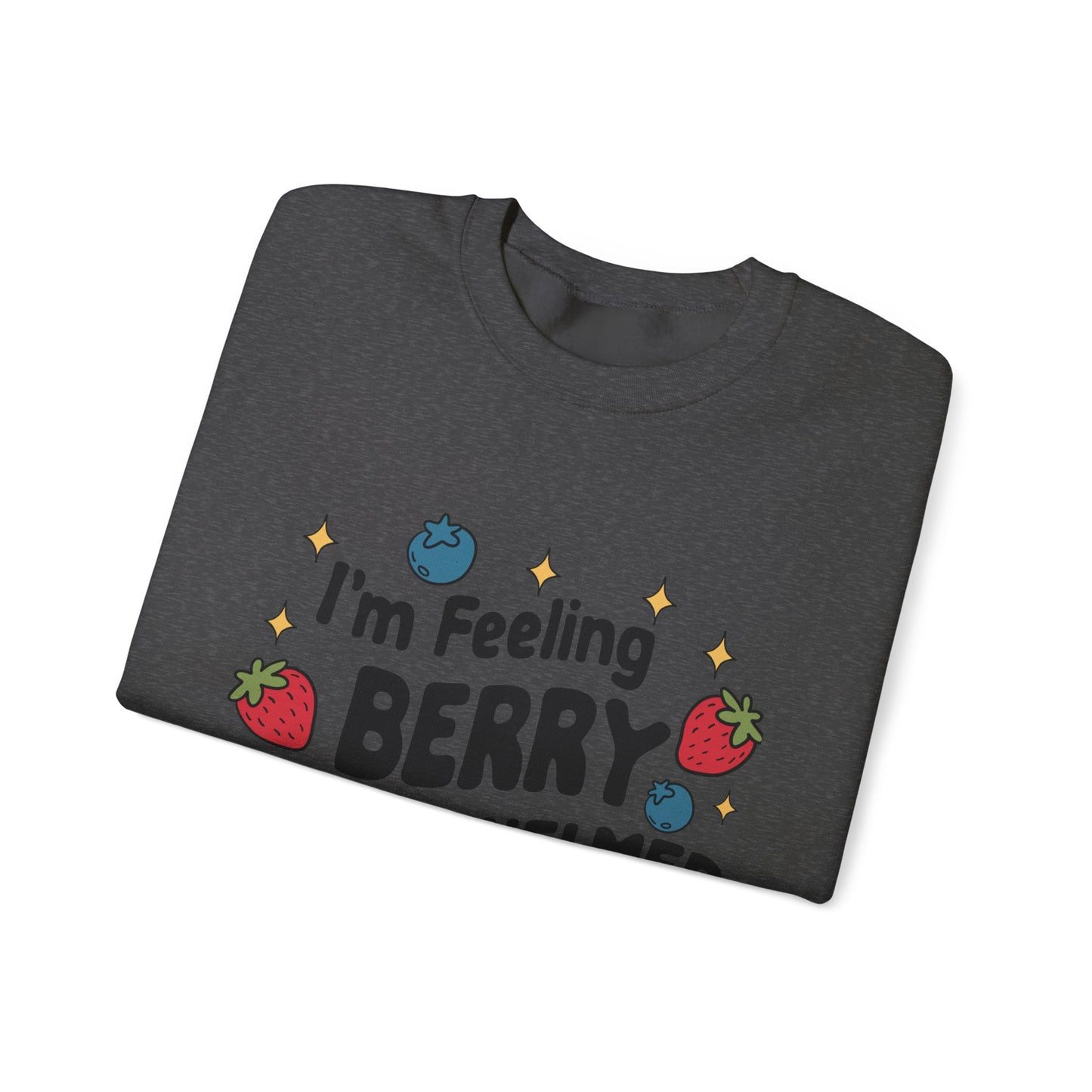 I'M FEELING BERRY OVERWHELMED Unisex Sweatshirt