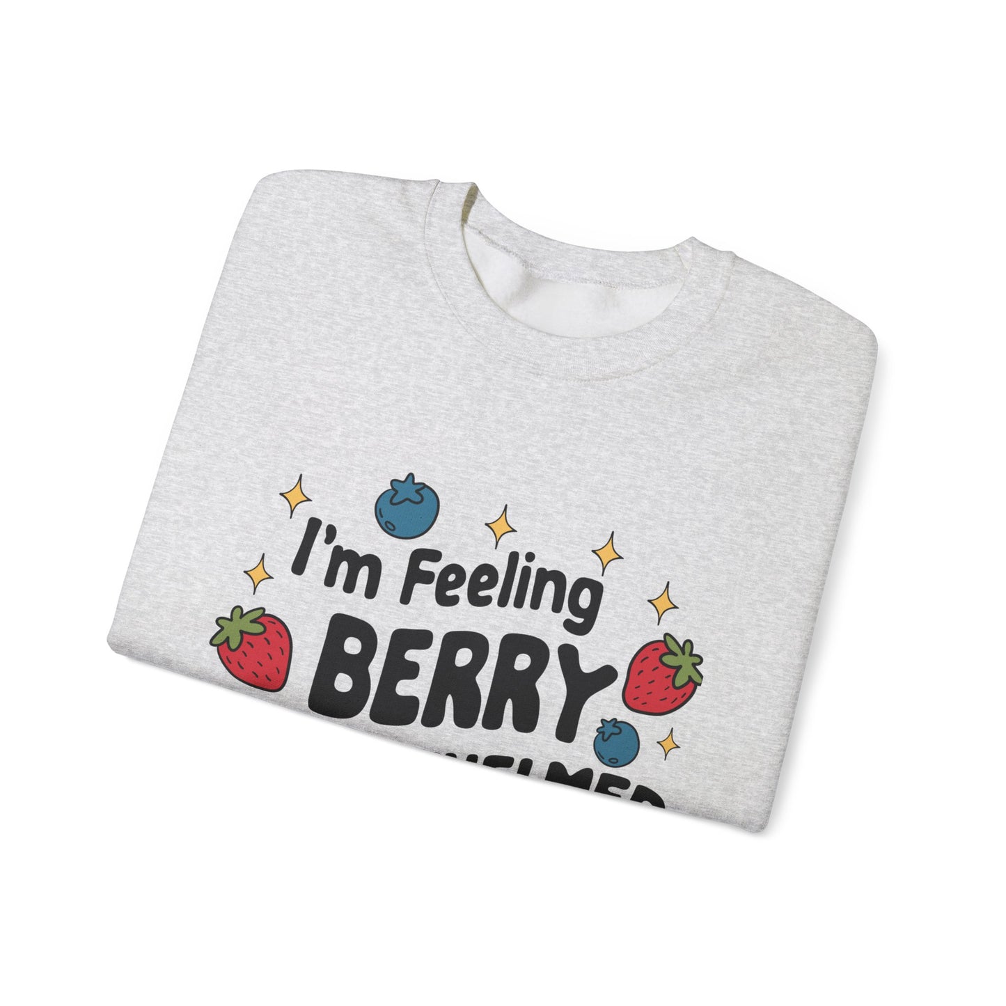 I'M FEELING BERRY OVERWHELMED Unisex Sweatshirt