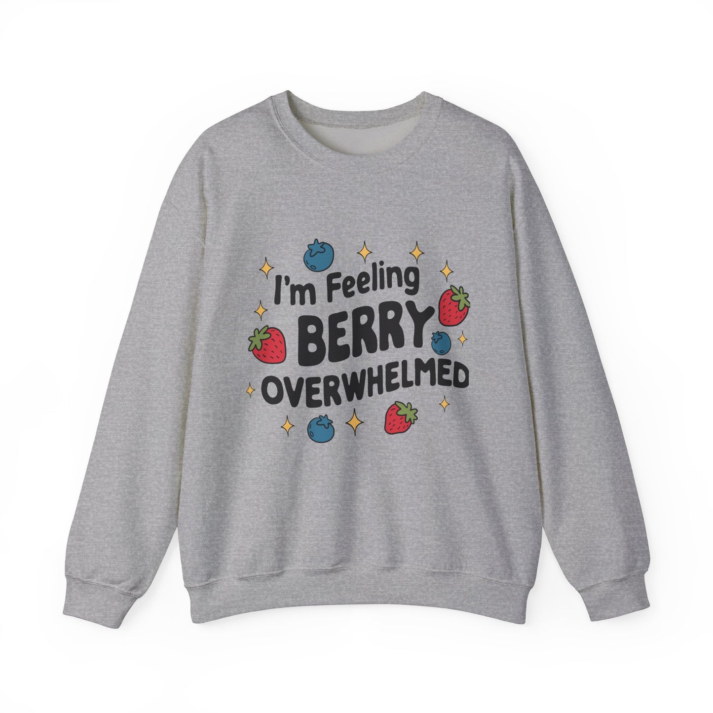 I'M FEELING BERRY OVERWHELMED Unisex Sweatshirt