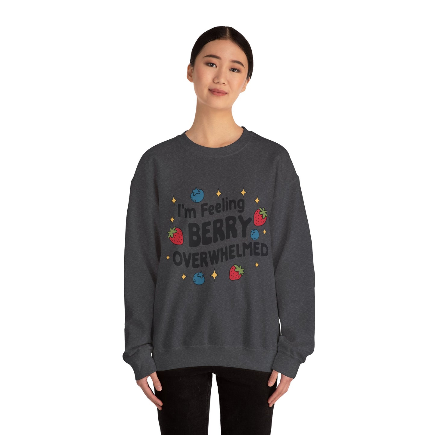 I'M FEELING BERRY OVERWHELMED Unisex Sweatshirt