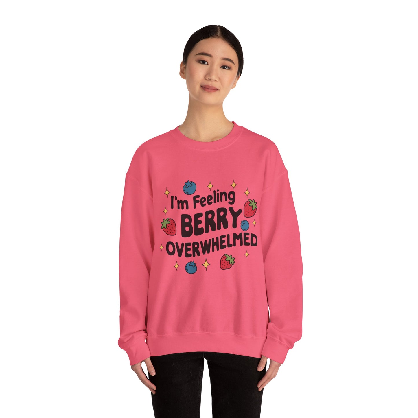 I'M FEELING BERRY OVERWHELMED Unisex Sweatshirt