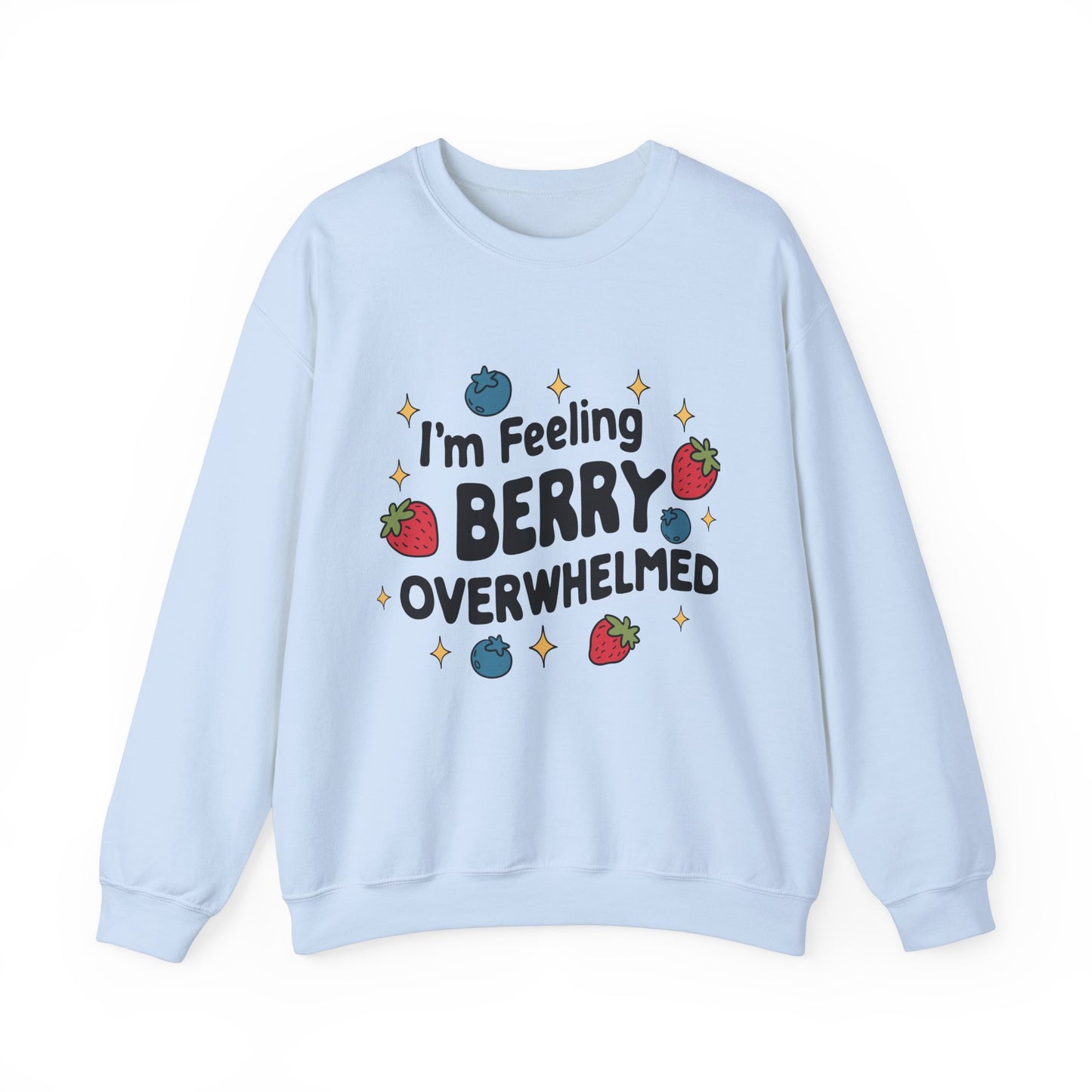 I'M FEELING BERRY OVERWHELMED Unisex Sweatshirt