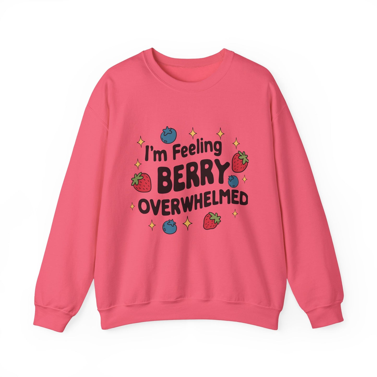 I'M FEELING BERRY OVERWHELMED Unisex Sweatshirt