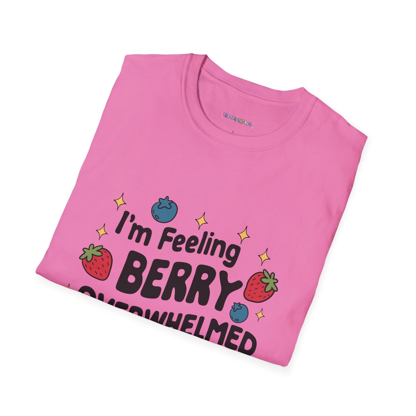 I'm Feeling Berry Overwhelmed Unisex T-Shirt
