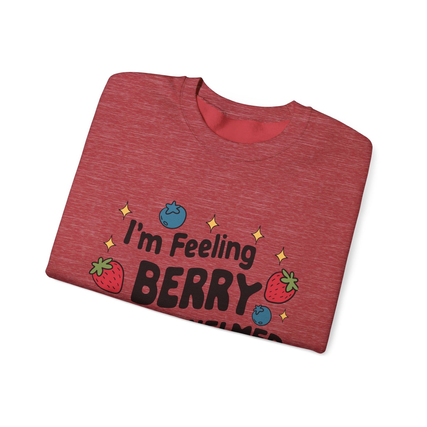 I'M FEELING BERRY OVERWHELMED Unisex Sweatshirt