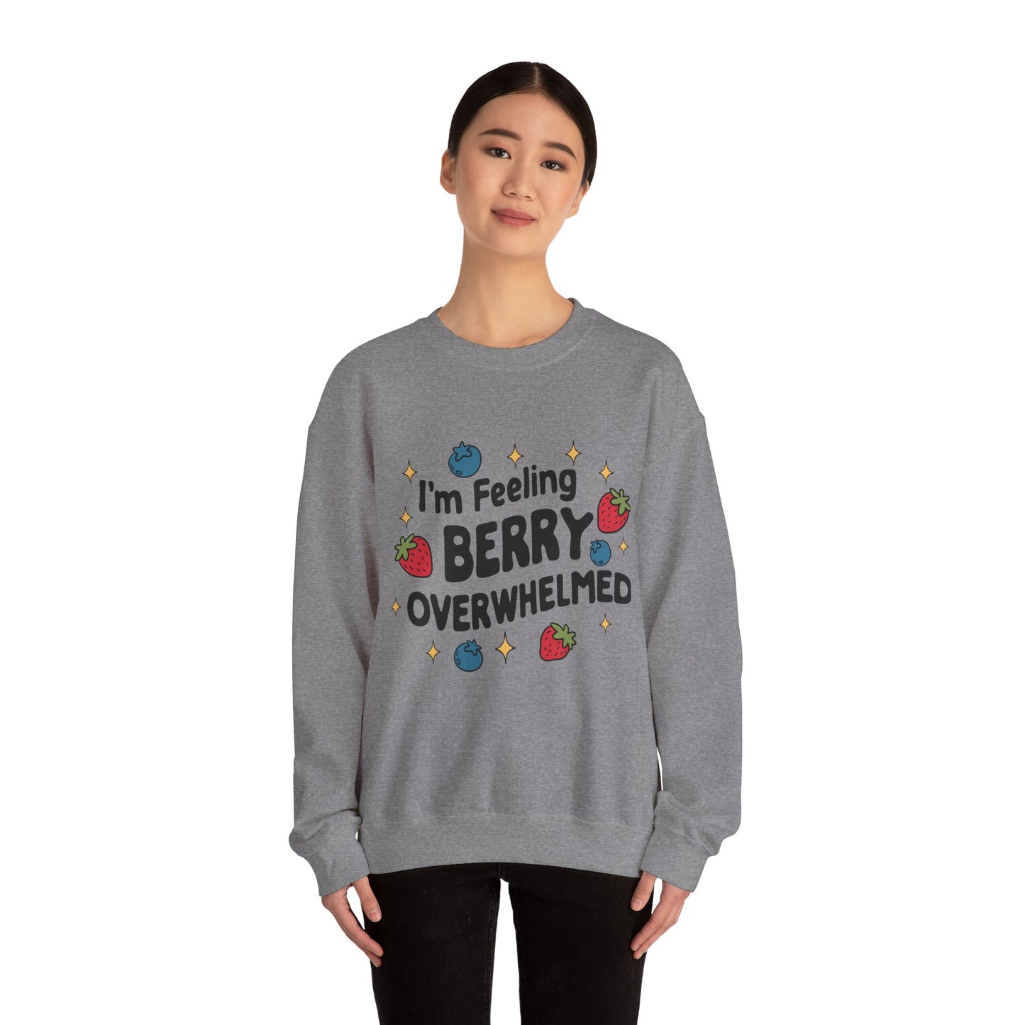 I'M FEELING BERRY OVERWHELMED Unisex Sweatshirt