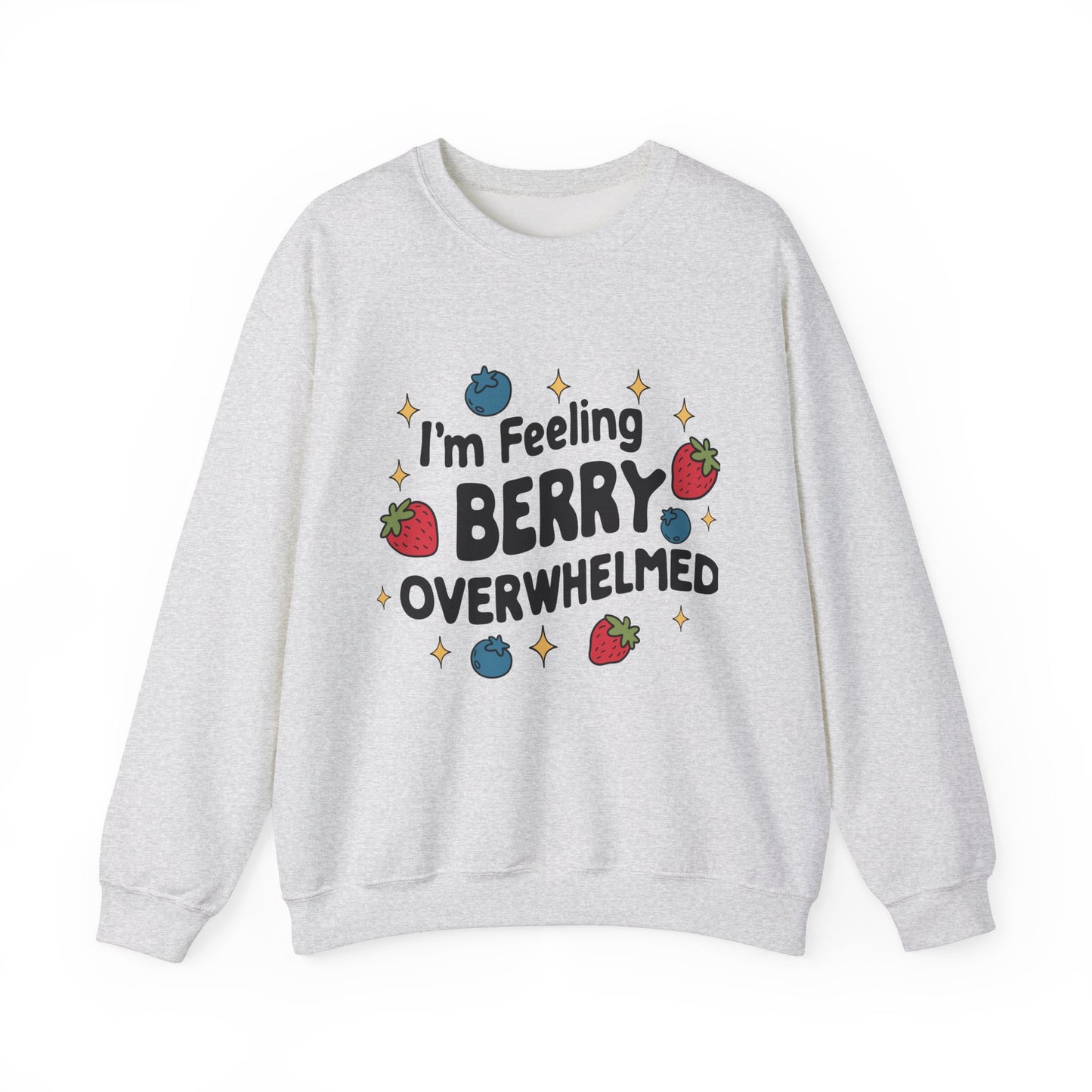 I'M FEELING BERRY OVERWHELMED Unisex Sweatshirt