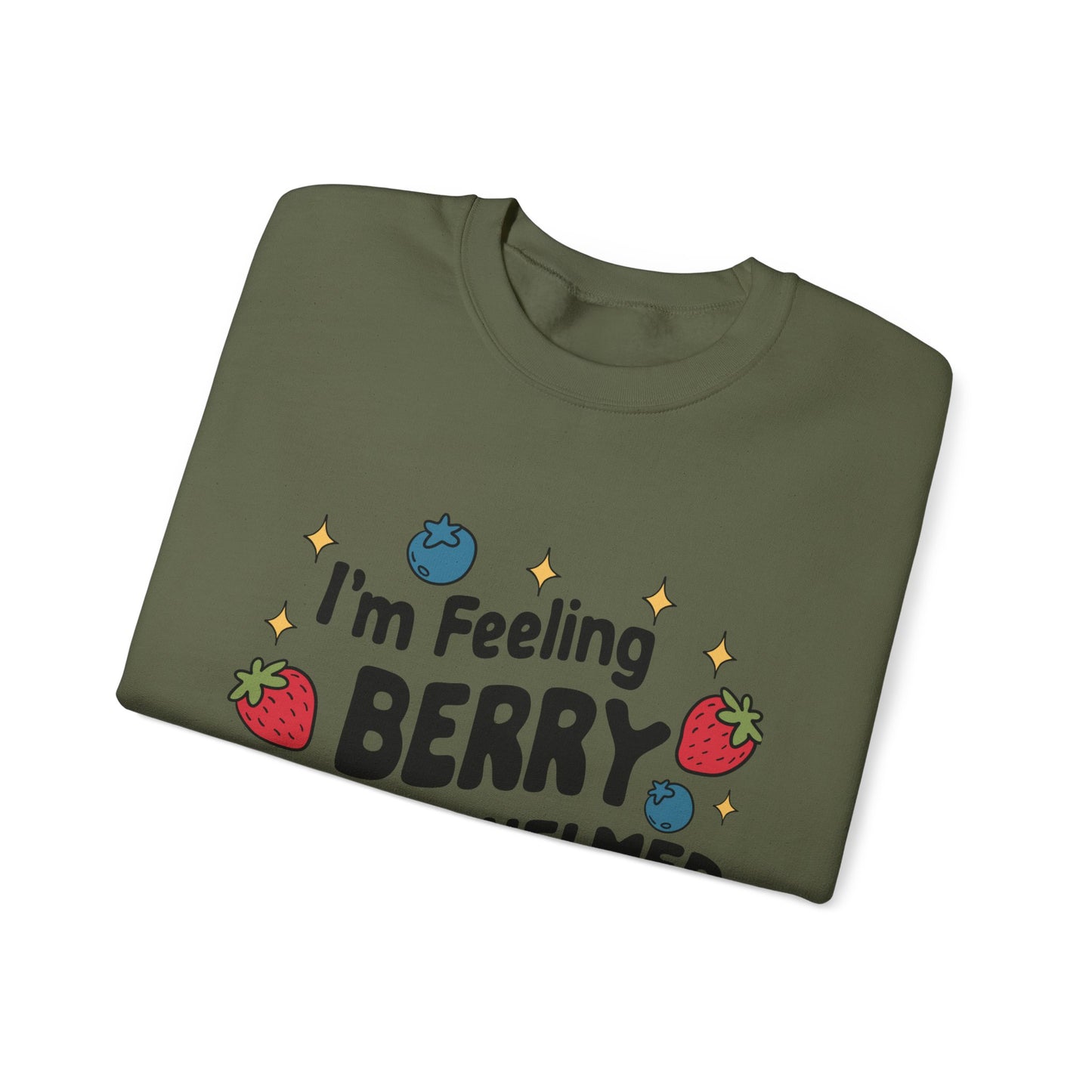 I'M FEELING BERRY OVERWHELMED Unisex Sweatshirt