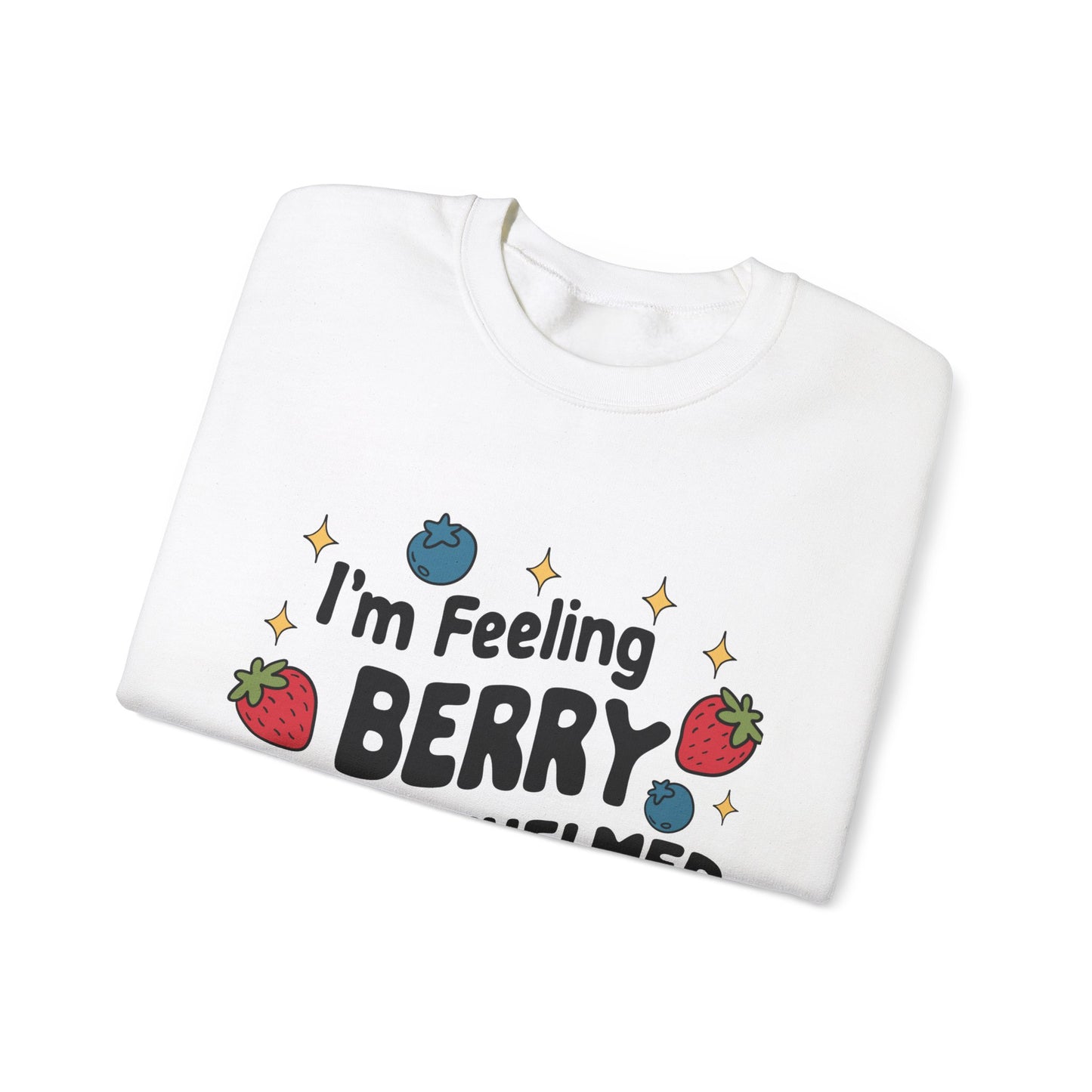I'M FEELING BERRY OVERWHELMED Unisex Sweatshirt