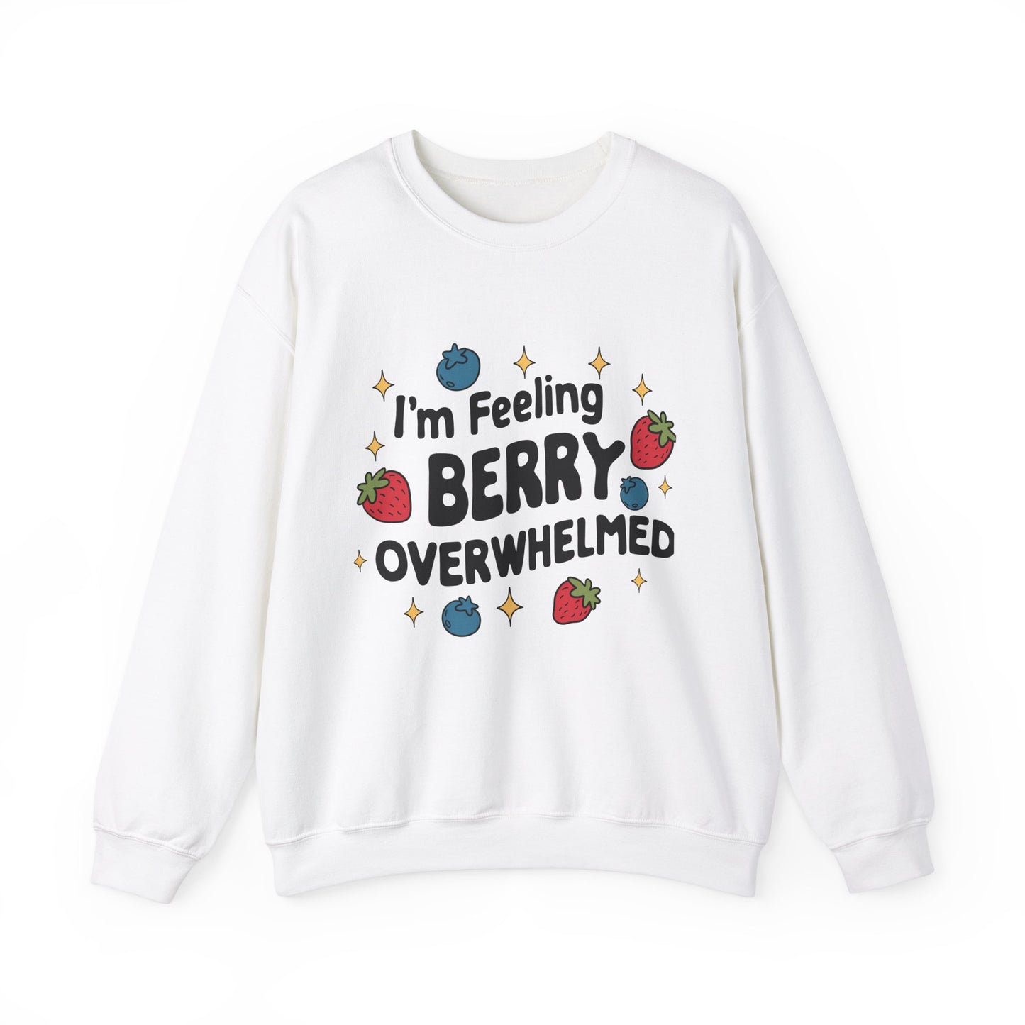 I'M FEELING BERRY OVERWHELMED Unisex Sweatshirt