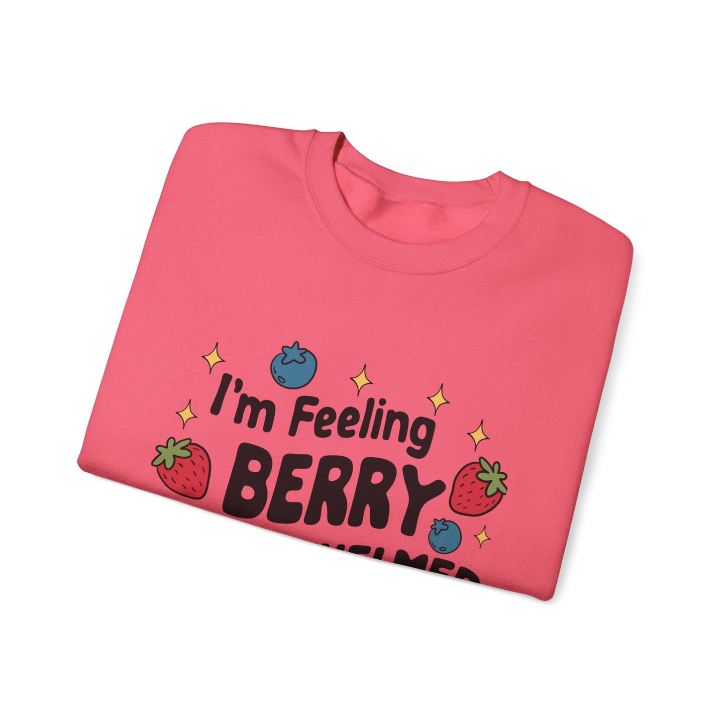 I'M FEELING BERRY OVERWHELMED Unisex Sweatshirt